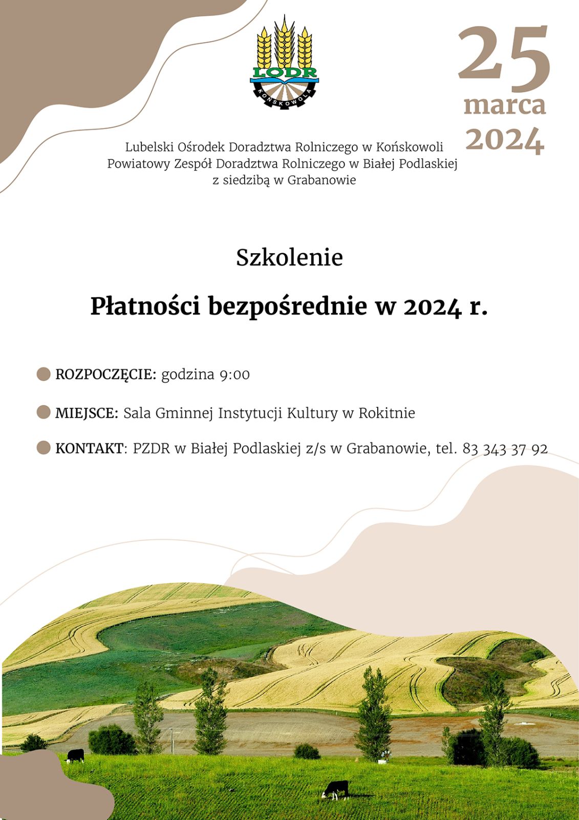 Szkolenie Płatności bezpośrednie w 2024 r. Rozpoczęcie - godzina 9:00, Miejsce: Sala Glinnej Instytucji Kultury w Rokitnie, Kontatk: PZDR w Białej Podlaskiej z/s w Grabanowie, tel: 833433792