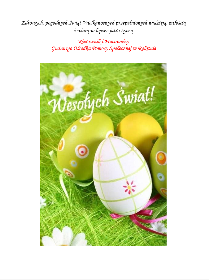 Zdrowych, pogodnych Świąt Wielkanocnych przepełnionych nadzieją, miłością  i wiarą w lepsze jutro życzą Kierownik i Pracownicy Gminnego Ośrodka Pomocy Społecznej w Rokitnie