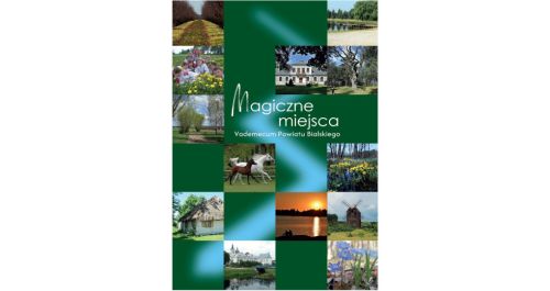 Magiczne Miejsca. Vademecum Powiatu Bialskiego"