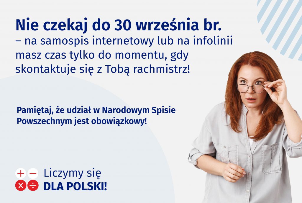 Nie czekaj do 30 września br. - na samospis internetowy lub na infolinii masz czas tylko do momentu, gdy skontaktuje się z Tobą rachmistrz!