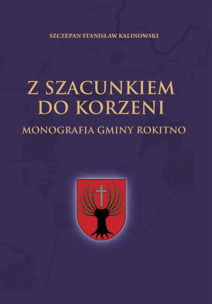 Z szacunkiem do korzeni Monografia Gminy Rokitno