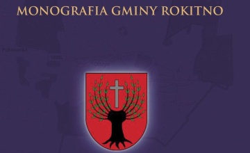 Powstała Monografia Gminy Rokitno