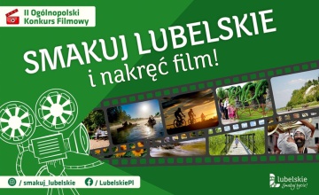 Druga edycja Ogólnopolskiego Konkursu Filmowego „Lubelskie. Smakuj życie!”